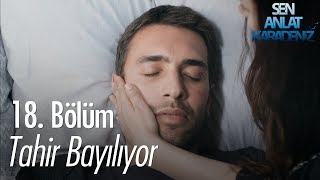 Tahir bayılıyor  Sen Anlat Karadeniz 18 Bölüm [upl. by Maccarone402]