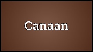 Canaan Meaning [upl. by Gaylor399]