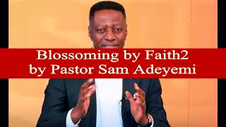 Blossoming by Faith2 by Pastor Sam Adeyemi of Daystar Christian Center [upl. by Enilarak]