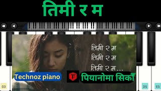 Timi ra ma तिमी र म  full piano tutorial l [upl. by Durgy]