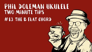 Two Minute Tips for Ukulele 13 The Bb Chord [upl. by Mond130]