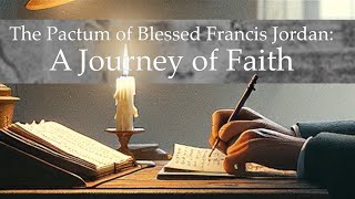 The Pactum of Blessed Francis Jordan A Spiritual Journey [upl. by Ailahtan44]