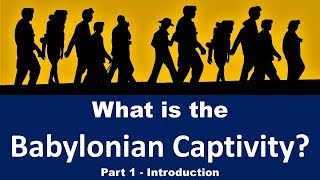 What is the Babylonian Captivity Is it a type of the Great Tribulation [upl. by Ojeillib]