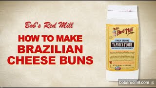 Tapioca Flour  Brazilian Cheese Buns Recipe  Bobs Red Mill [upl. by Malachy]