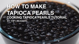 How to Make Tapioca Pearls  Cooking Tapioca Pearls Tutorial [upl. by Noam243]