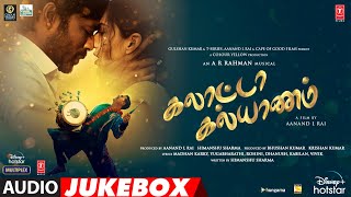 Galatta Kalyaanam Audio Jukebox  A R Rahman  Akshay KSara AK DhanushAanand L Rai Bhushan K [upl. by Nyrehtak40]