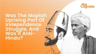 Was The Moplah Uprising Part Of Indian Freedom Struggle And Was It AntiHindu [upl. by Keyek]