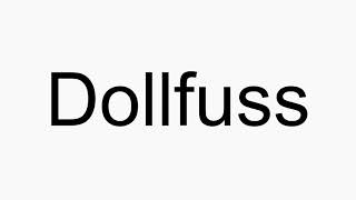 How to pronounce Dollfuss [upl. by Igor]