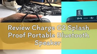 Review Charge G2 Splash Proof Portable Bluetooth Speaker [upl. by Aihsyn]