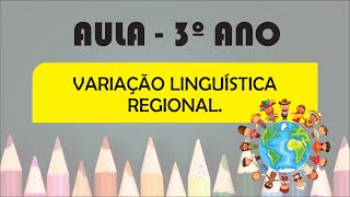 VARIAÇÃO LINGUÍSTICA  Aula para o 3º ano do Ensino Fundamental [upl. by Donna]