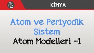 Atom ve Periyodik Sistem  Atom Modelleri 1 [upl. by Pascha]