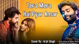 Tera Mera Hai Pyaar Amar  Ishq Murshid Ost  Arjit Singh  Ai Cover  Arjit Singh New Song [upl. by Robbins]