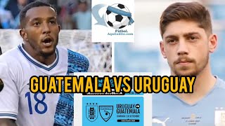 Guatemala vs Uruguay EN VIVO Amistoso Internacional [upl. by Airtened619]