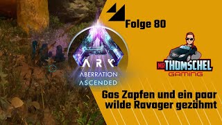 Ark Survival Ascended Aberration E80 ► Gas Zapfen und ein paar wilde Ravager gezähmt [upl. by Aggy877]