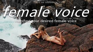 FEMALE VOICE Manifest Your Desired Female Voice  Subliminal Affirmations [upl. by Anerres]