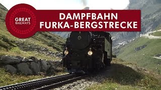 Dampfbahn FurkaBergstrecke  German • Great Railways [upl. by Ahnavas901]