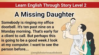 Learn English Through Story Level 2  Graded Reader Level 2  English Story A Missing Daughter [upl. by Keese297]