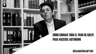 Cómo cobrar todo el paro de golpe para hacerse autónomo [upl. by Aehsrop]