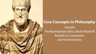 Aristotle Nicomachean Ethics book 3 and 7  Compulsion amp the Involuntary  Philosophy Core Concepts [upl. by Ansel]