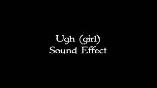 Ugh girl sound effect [upl. by Nwahsear]