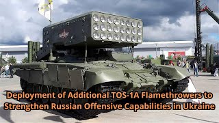 Deployment of Additional TOS 1A Flamethrowers to Strengthen Russian Offensive Capabilities in Ukrain [upl. by Lonyer]