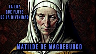 La Luz que Fluye de la Divinidad por Matilde de Magdeburgo S O C [upl. by Ardath]