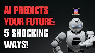 AI Predicts Your Future 5 Shocking Ways [upl. by Xilef675]