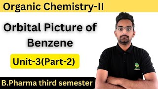 Orbital Picture of Benzene Organic ChemistryII Unit1part2 BPharma 3rd semester [upl. by Eldreeda]