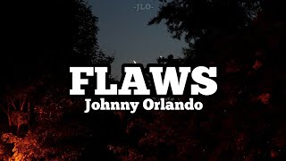 Johnny Orlando  Flaws lirik dan terjemahan [upl. by Grover605]