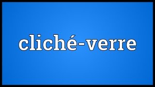 Clichéverre Meaning [upl. by Patience]