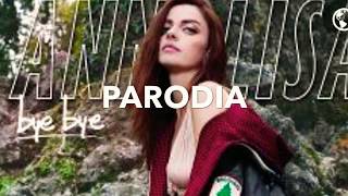 PARODIA “Bye Bye” Annalisa [upl. by Osei]