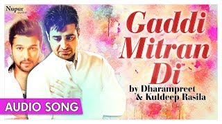 Gaddi Mitran Di  Dharampreet Kuldeep Rasila  Punjabi Hit Song  Priya Audio [upl. by Areik]