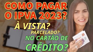 IPVA 2023 COMO PAGAR À VISTA PARCELADO OU NO CARTÃO DE CRÉDITO [upl. by Belle564]