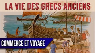 La vie des GRECS ANCIENS  Commerce et voyages 1520 [upl. by Yesnnyl]