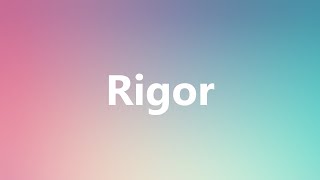 Rigor  Medical Meaning and Pronunciation [upl. by Aikenat]