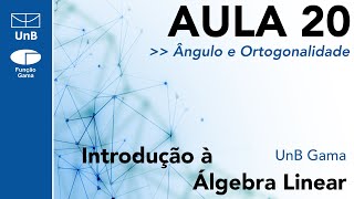 Ângulo e Ortogonalidade  Aula 20  Intro à Álgebra Linear FGAUnB [upl. by Arihay]