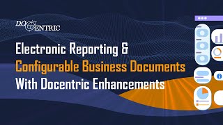 Electronic Reporting amp Configurable Business Documents with Docentric Enhancements [upl. by Nyledaj]