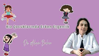 KIZ ÇOCUKLARINDA ERKEN ERGENLİK Nasıl Anlaşılır  Dr Ahsen Bakan [upl. by Esimehc823]