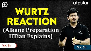 Wurtz Reaction in Organic Chemistry  Class 11  IIT JEE amp NEET  Vineet Khatri Sir  ATP STAR Kota [upl. by Novad203]