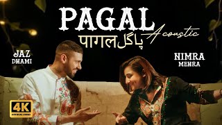 Pagal Acoustic Version  Nimra Mehra  Jaz Dhami  Official Music Video  New Punjabi Song 2024 [upl. by Gersham]