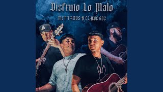 Disfruto Lo Malo feat Clave 602 [upl. by Ringe]