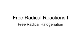 Free Radical Reactions I Free Radical Halogenation [upl. by Sorenson]