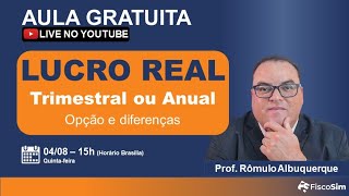 LUCRO REAL TRIMESTRAL E ANUAL  Opção e Diferenças [upl. by Aicilf]