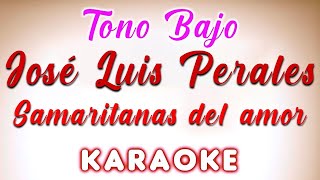 José Luis Perales  Samaritanas del amor  Tono Bajo  KARAOKE [upl. by Hamirak]