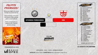 Operário Ferroviário x CRB  Rádio OFEC  35ª rodada do Campeonato Brasileiro Série B [upl. by Campy741]