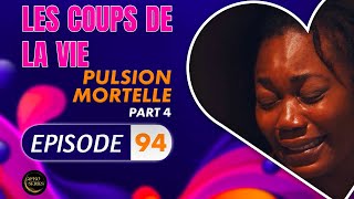 Série  Les Coups de la Vie  PULSION MORTELLE  Episode 4  Saison 2 Ep94 [upl. by Afas]