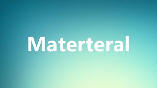 Materteral  Medical Meaning [upl. by Gert]