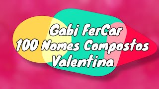 100 NOMES COMPOSTOS PARA VALENTINA  NOMES COMPOSTOS [upl. by Gustavo20]