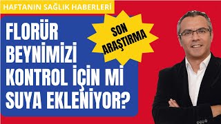 FLORÜR BEYNİMİZİ KONTROL İÇİN Mİ SUYA EKLENİYOR [upl. by Schwarz]