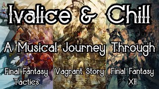 Ivalice amp Chill  A Musical Journey Through Final Fantasy Tactics Vagrant Story amp Final Fantasy XII [upl. by Loralie]